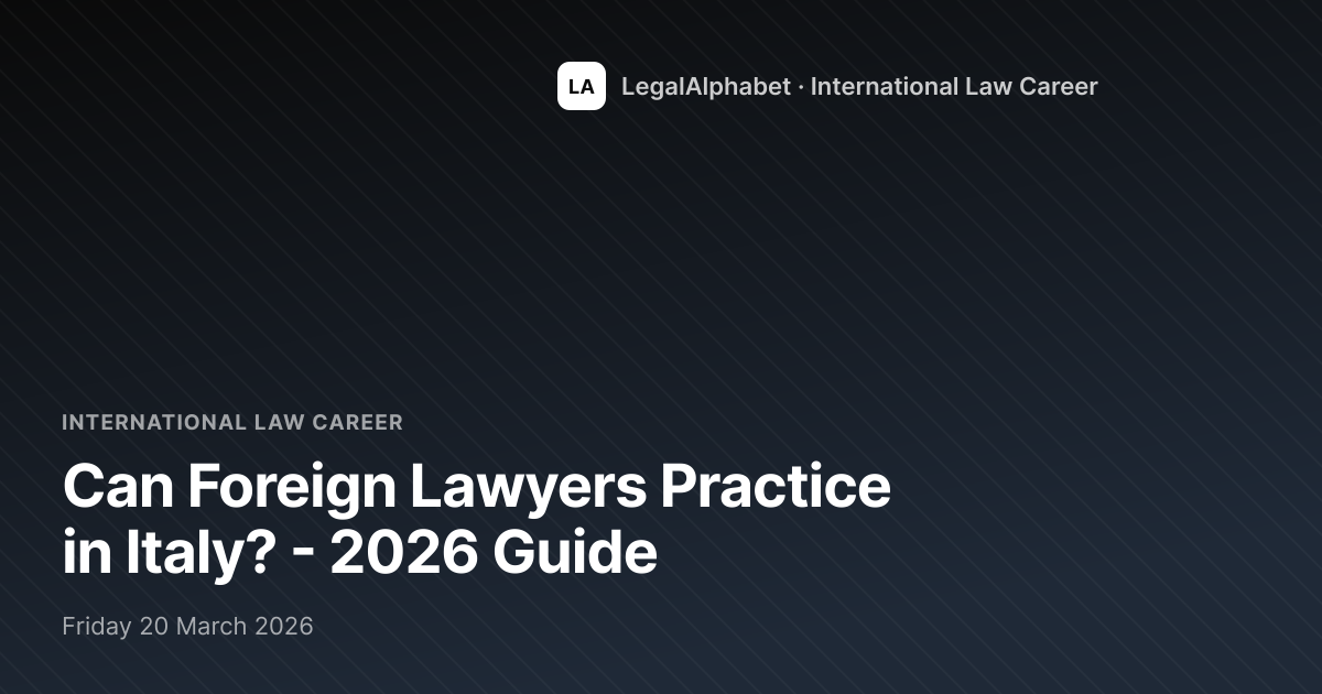 Can Foreign Lawyers Practice in Italy? 2026 Guide | LegalAlp