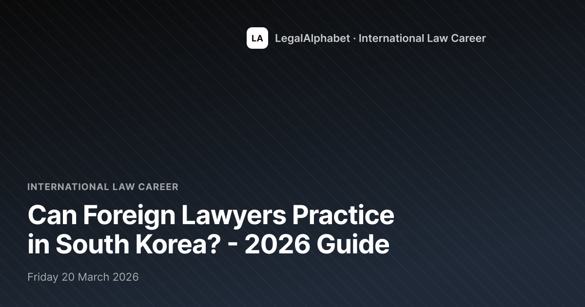 Foreign Lawyers in South Korea - 2026 Guide