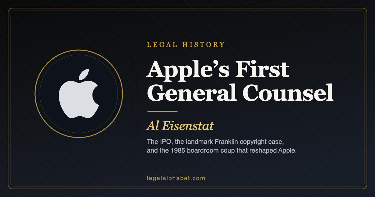 Apple's First General Counsel: The Legal Legacy of Al Eisenstat