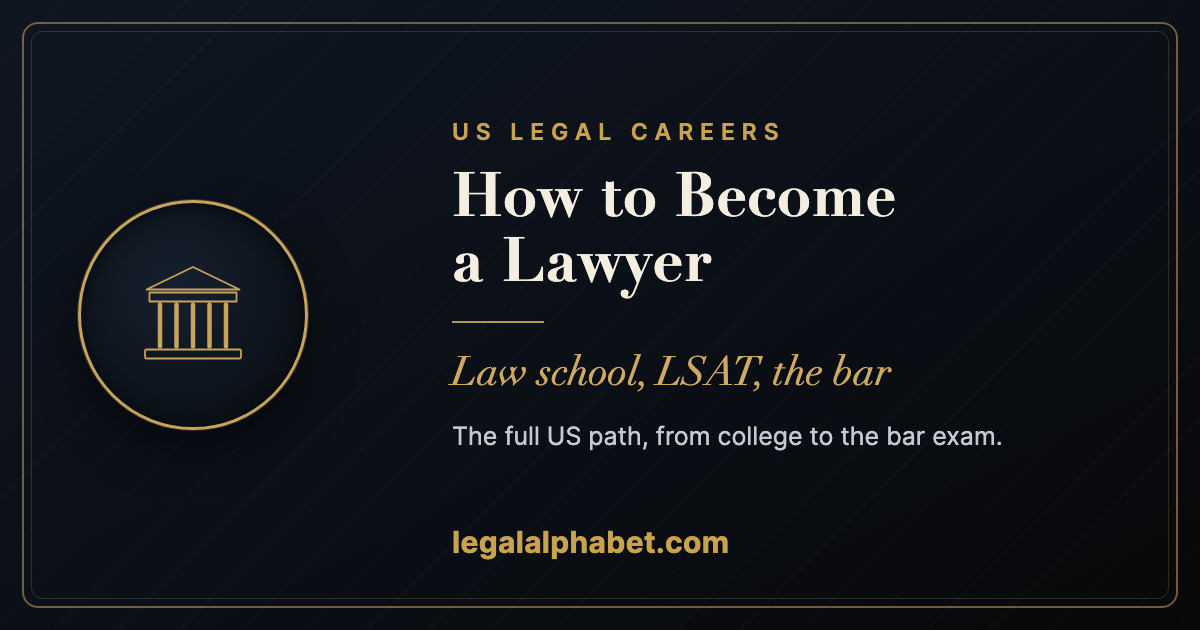 How to become a lawyer in the US, a LegalAlphabet 2026 guide
