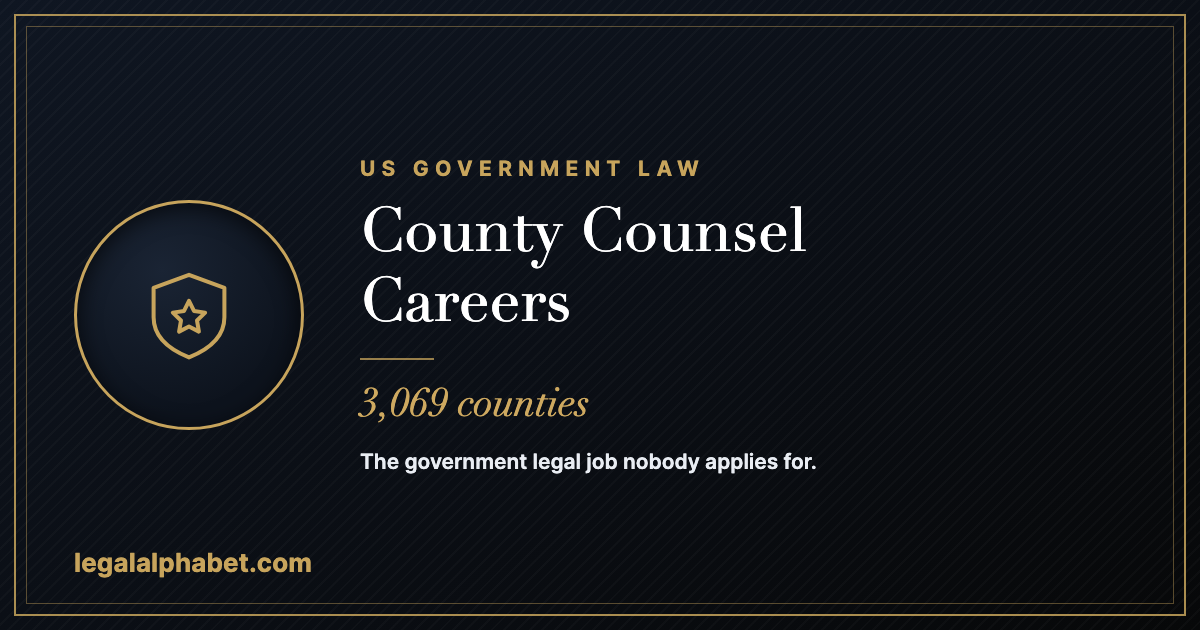 County counsel careers in the United States, a LegalAlphabet 2026 career guide