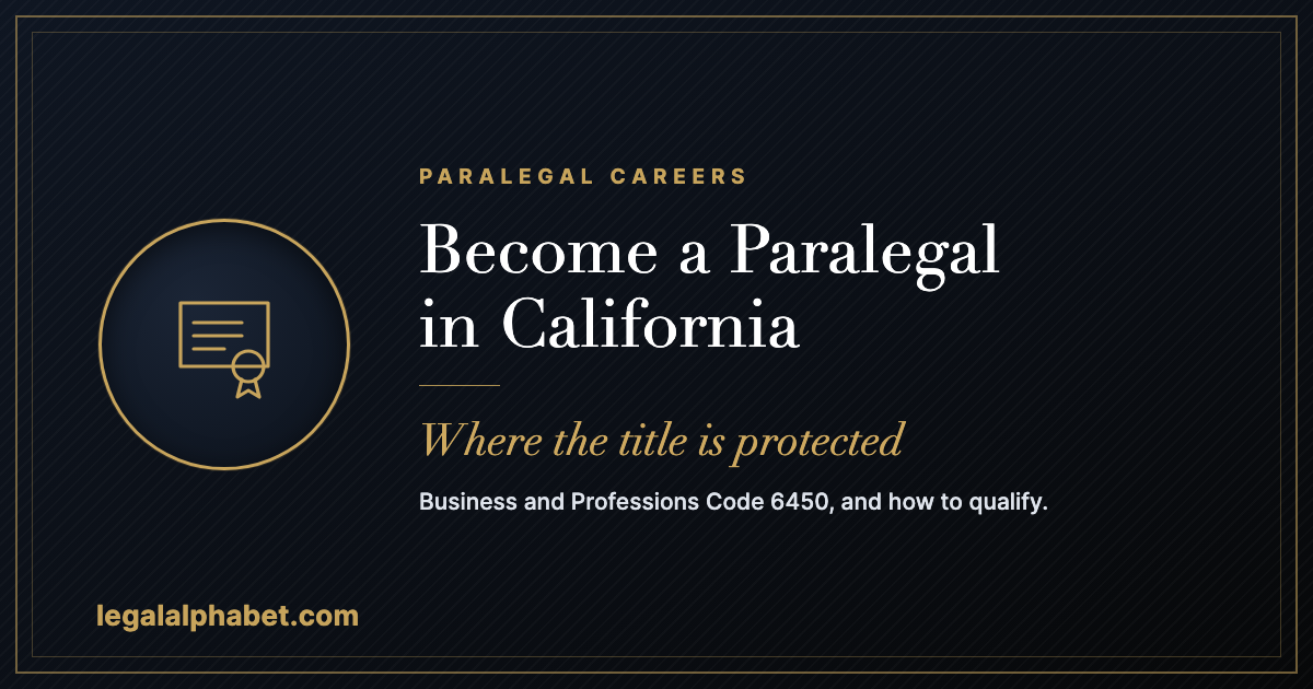 How to become a paralegal in California, a LegalAlphabet 2026 career guide