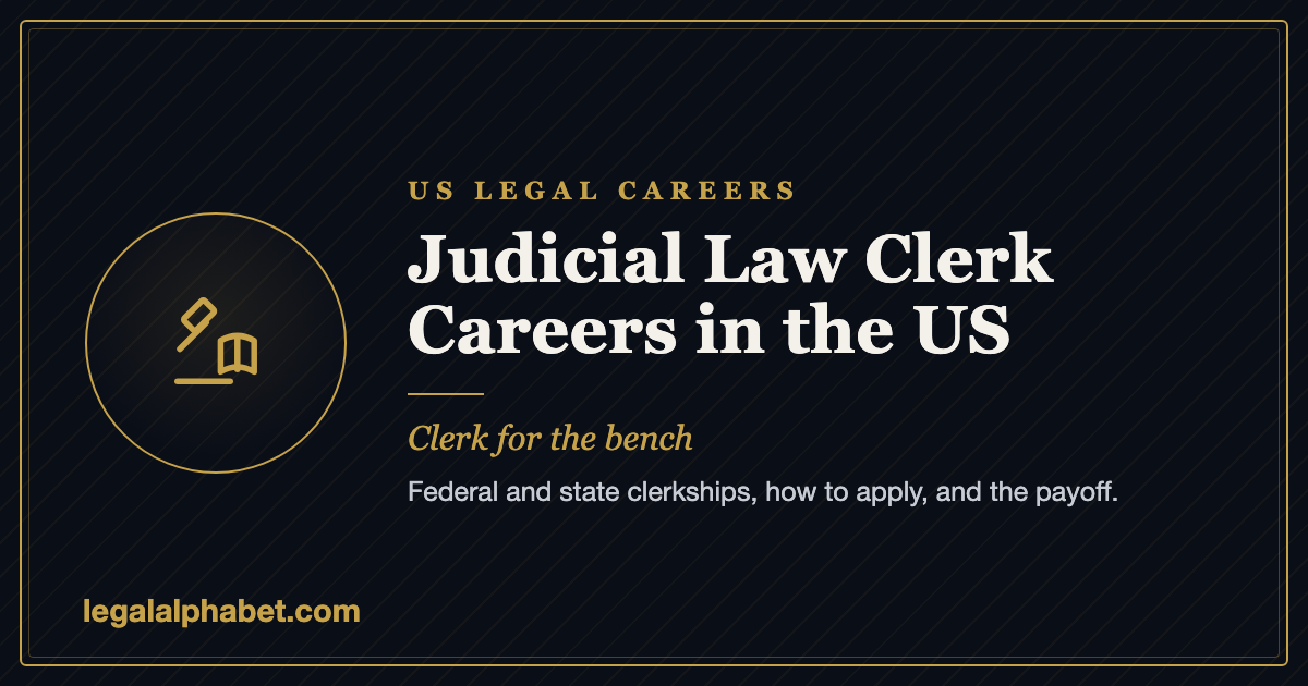 Judicial Law Clerk Careers in the US: Federal and State Clerkships