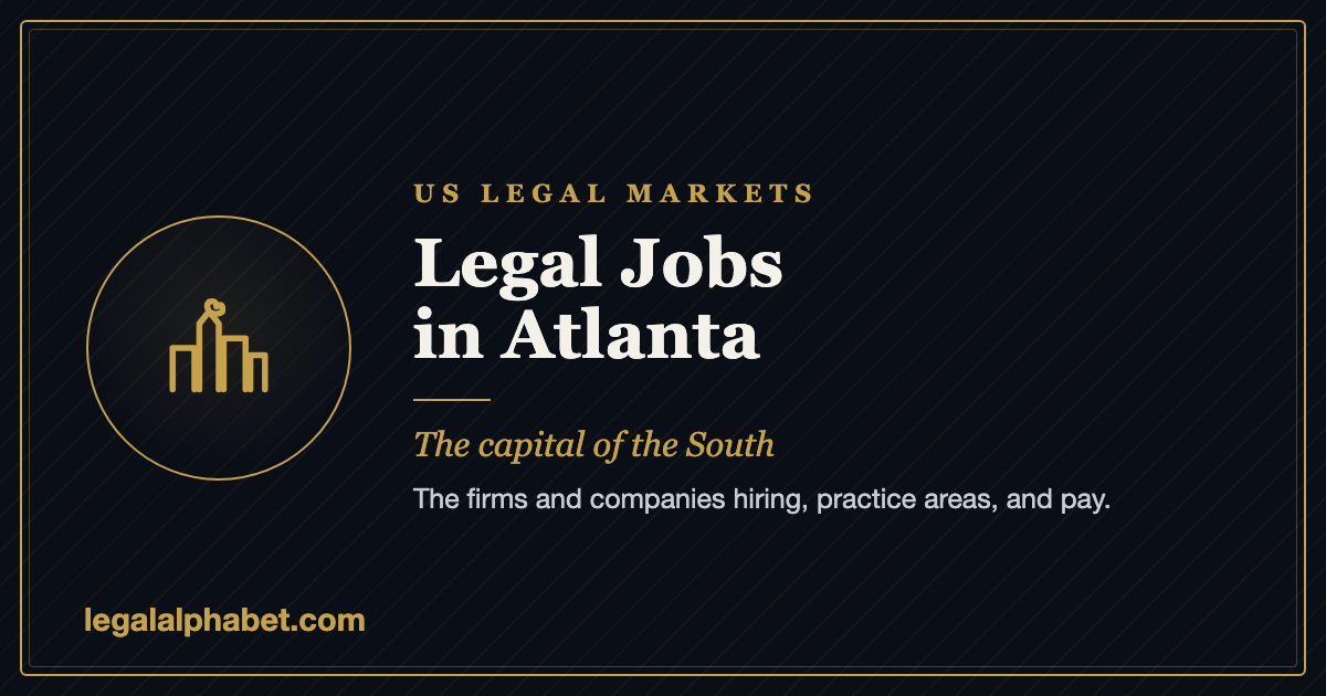 Legal Jobs in Atlanta: The 2026 Guide to Georgia's Biggest Legal Market