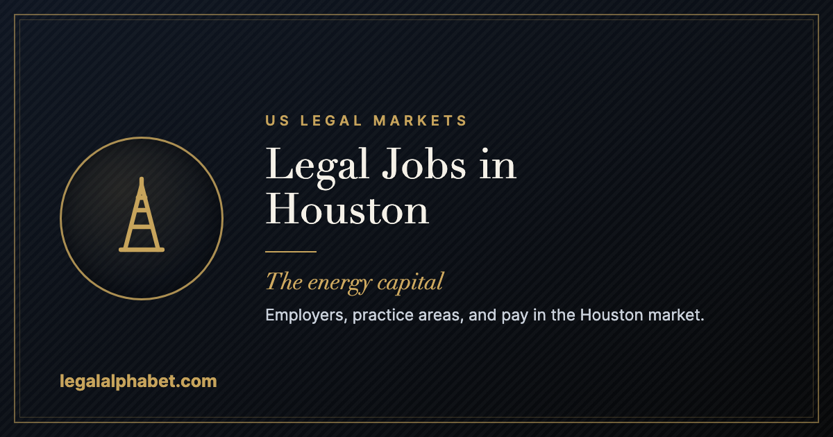 Legal jobs in Houston, a LegalAlphabet 2026 career guide