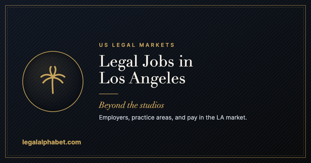 Legal jobs in Los Angeles, a LegalAlphabet 2026 career guide