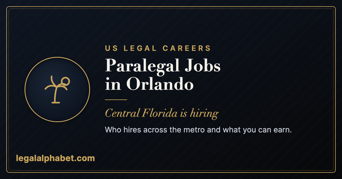 Paralegal Jobs in Orlando: A 2026 Career and Hiring Guide
