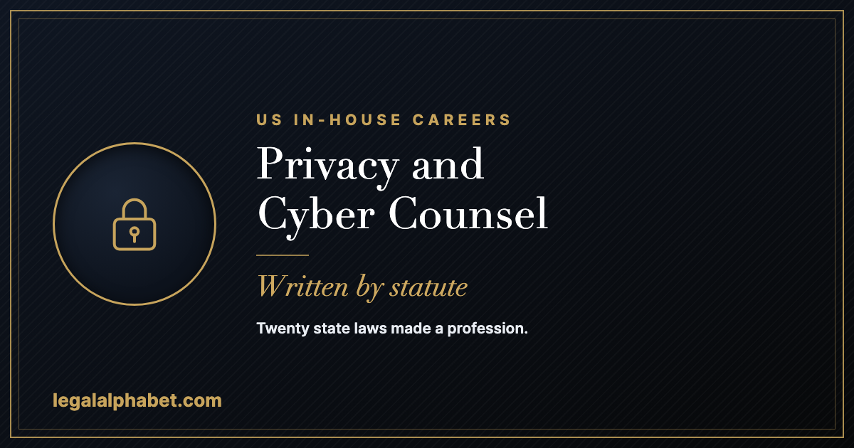 Privacy and cybersecurity counsel careers in the United States, a LegalAlphabet 2026 career guide